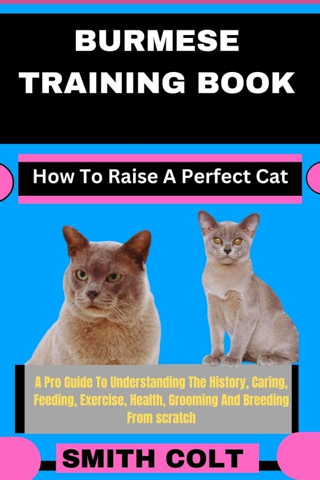  BURMESE TRAINING BOOK How To Raise A Perfect Cat(Kobo/電子書)