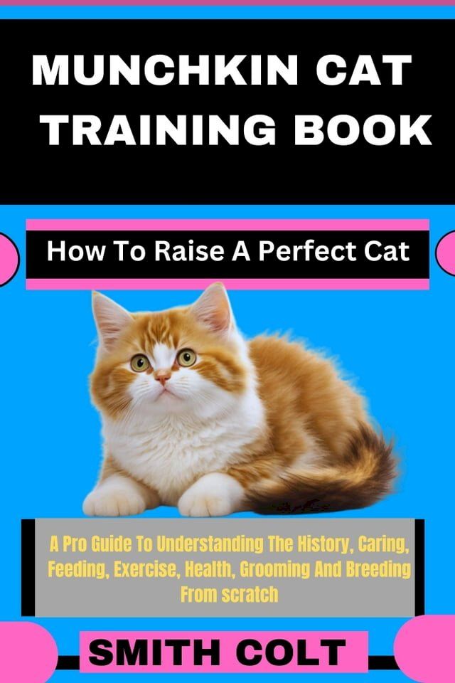  MUNCHKIN CAT TRAINING BOOK How To Raise A Perfect Cat(Kobo/電子書)