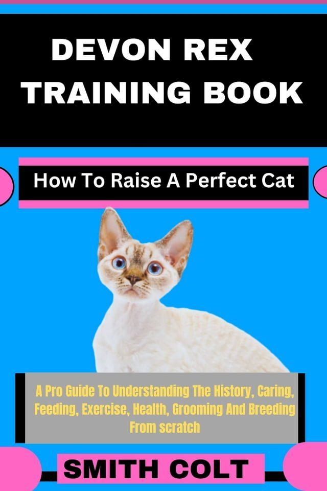  DEVON REX TRAINING BOOK How To Raise A Perfect Cat(Kobo/電子書)