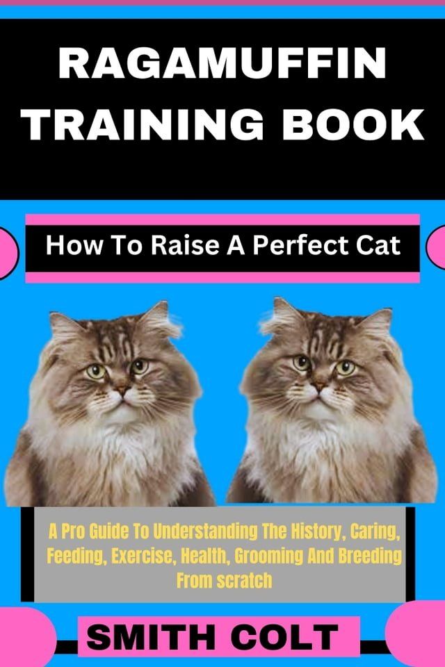  RAGAMUFFIN TRAINING BOOK How To Raise A Perfect Cat(Kobo/電子書)