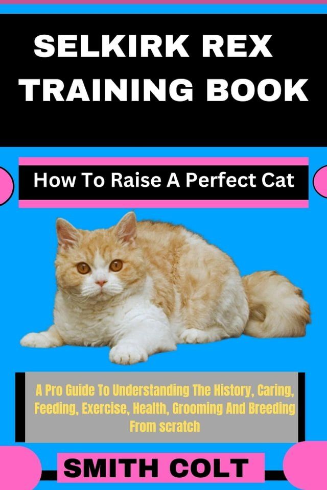  SELKIRK REX TRAINING BOOK How To Raise A Perfect Cat(Kobo/電子書)