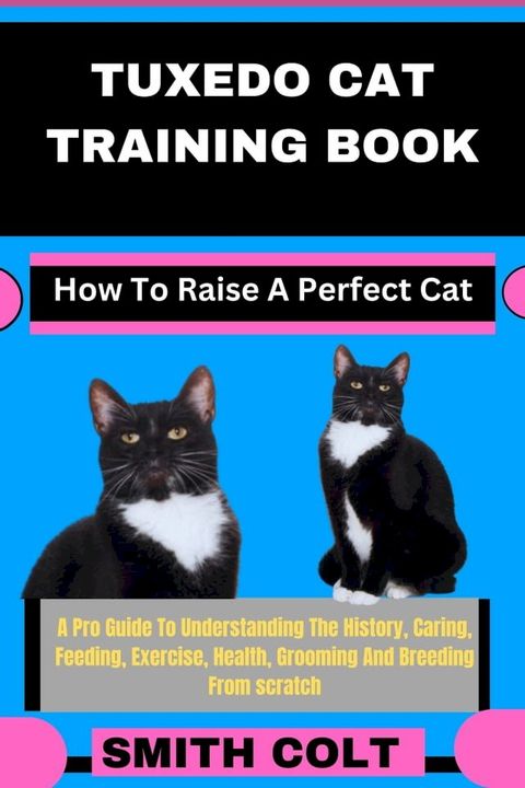 TUXEDO CAT TRAINING BOOK How To Raise A Perfect Cat(Kobo/電子書)