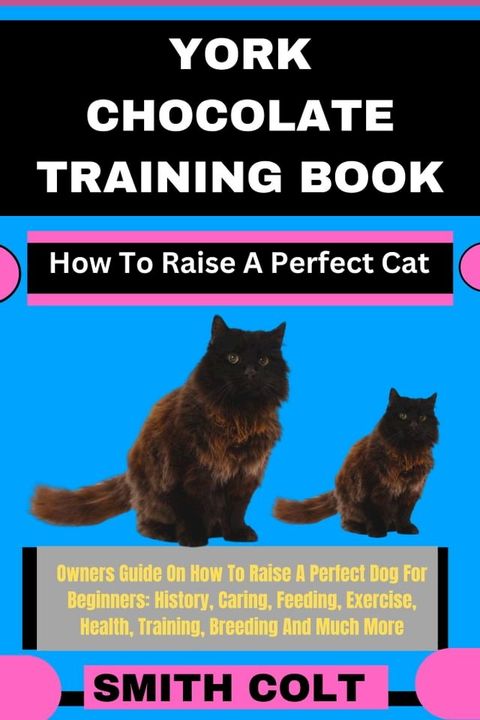 YORK CHOCOLATE TRAINING BOOK How To Raise A Perfect Cat(Kobo/電子書)