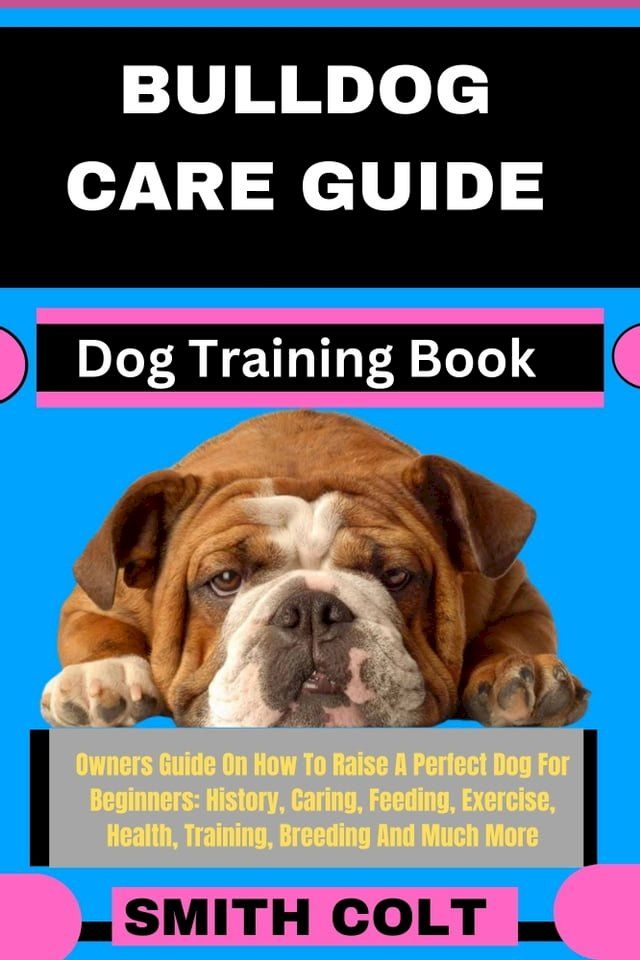  BULLDOG CARE GUIDE Dog Training Book(Kobo/電子書)