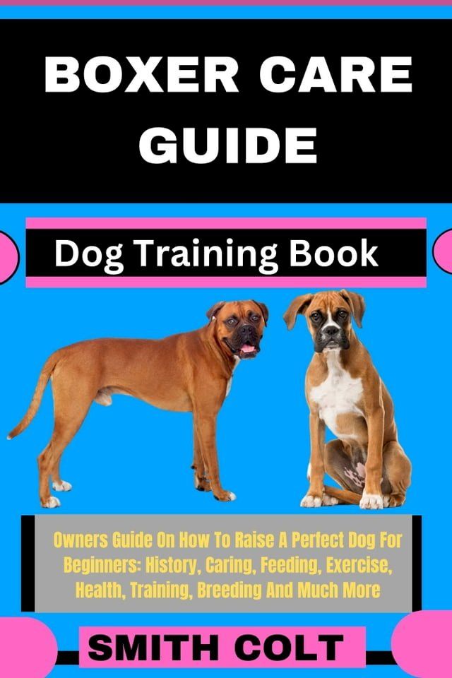  BOXER CARE GUIDE Dog Training Book(Kobo/電子書)