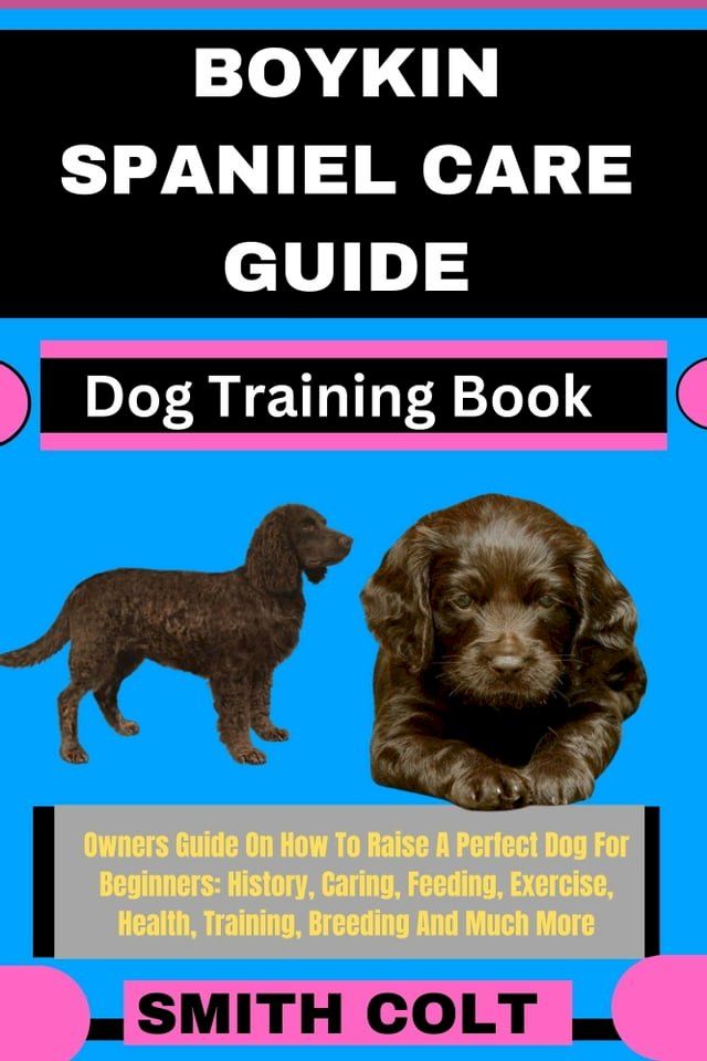  BOYKIN SPANIEL CARE GUIDE Dog Training Book(Kobo/電子書)