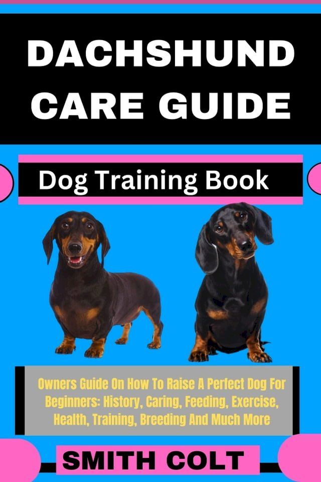  DACHSHUND CARE GUIDE Dog Training Book(Kobo/電子書)