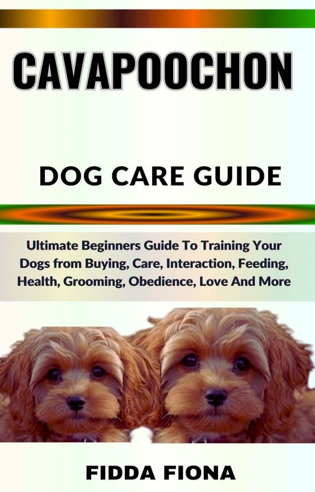  CAVAPOOCHON DOG CARE GUIDE(Kobo/電子書)