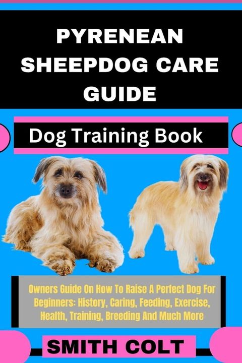 PYRENEAN SHEEPDOG CARE GUIDE Dog Training Book(Kobo/電子書)