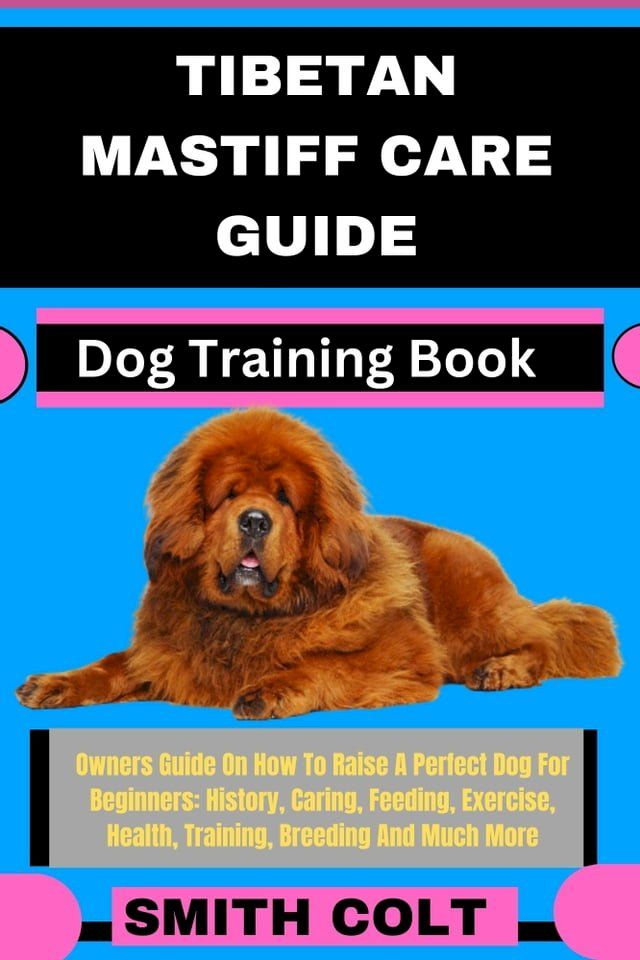  TIBETAN MASTIFF CARE GUIDE Dog Training Book(Kobo/電子書)