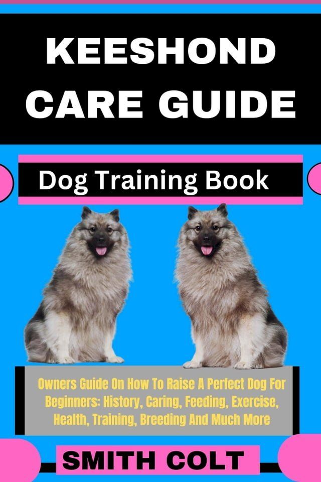  KEESHOND CARE GUIDE Dog Training Book(Kobo/電子書)