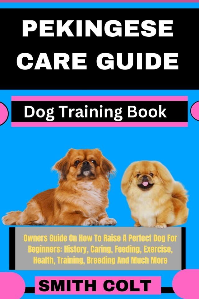  PEKINGESE CARE GUIDE Dog Training Book(Kobo/電子書)