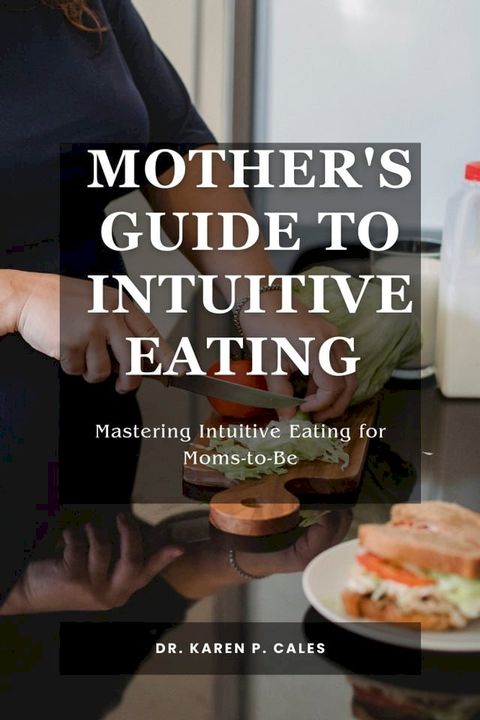 MOTHER'S GUIDE TO INTUITIVE EATING(Kobo/電子書)