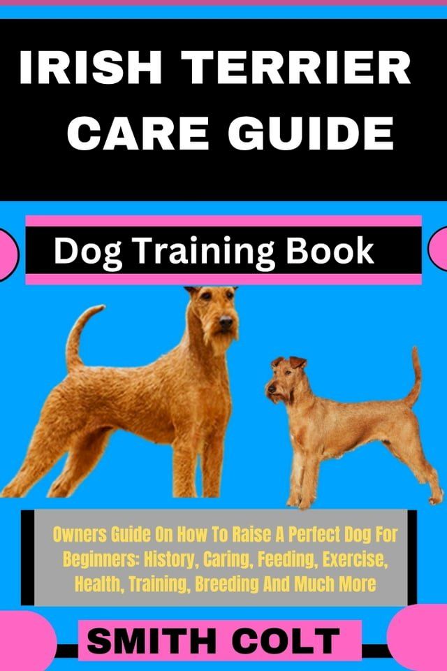  IRISH TERRIER CARE GUIDE Dog Training Book(Kobo/電子書)