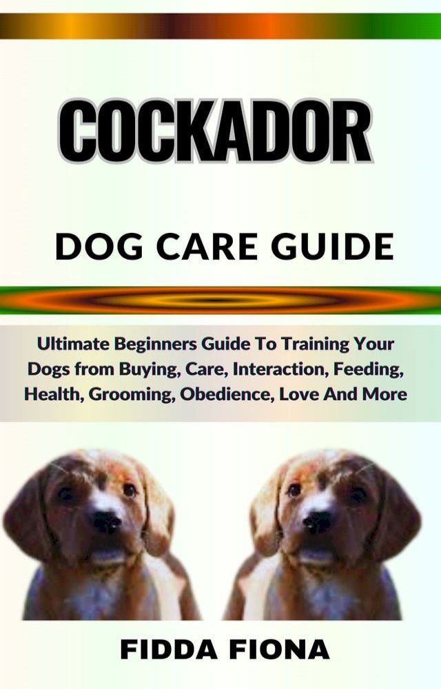  COCKADOR DOG CARE GUIDE(Kobo/電子書)