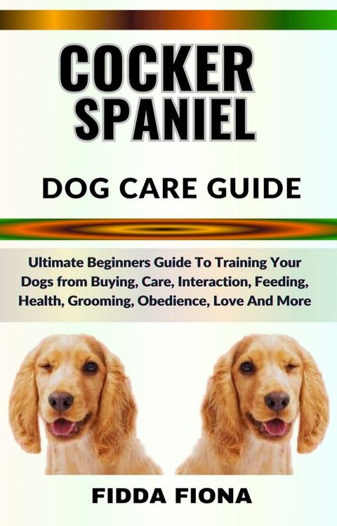 COCKER SPANIEL DOG CARE GUIDE(Kobo/電子書)