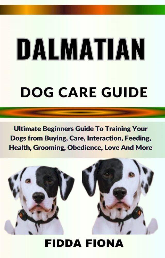  DALMATIAN DOG CARE GUIDE(Kobo/電子書)