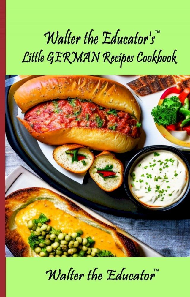  Walter the Educator's Little German Recipes Cookbook(Kobo/電子書)