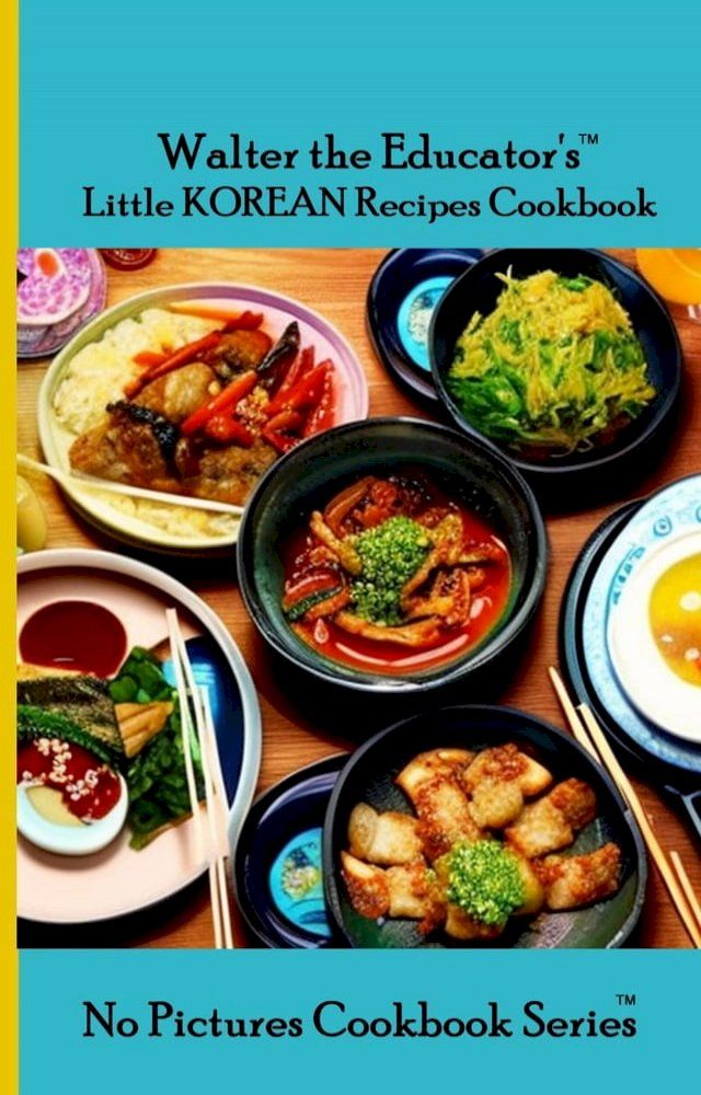  Walter the Educator's Little Korean Recipes Cookbook(Kobo/電子書)