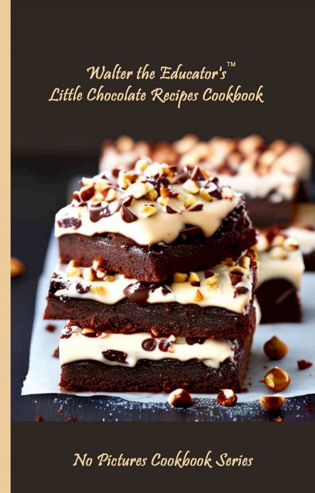  Walter the Educator's Little Chocolate Recipes Cookbook(Kobo/電子書)