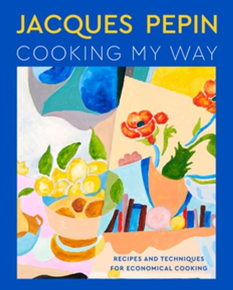 Jacques Pépin Cooking My Way(Kobo/電子書)