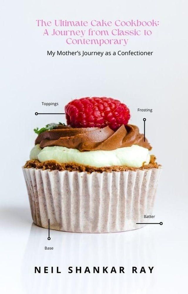  The Ultimate Cake Cookbook A Journey from Classic to Contemporary(Kobo/電子書)