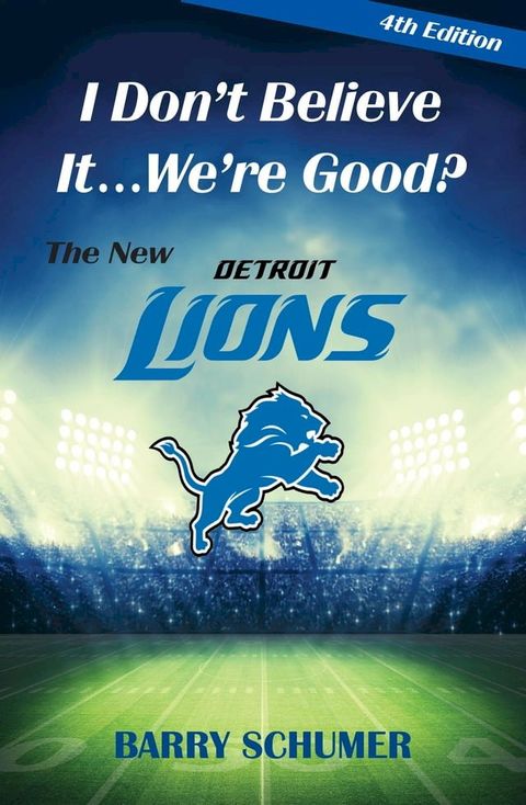 I Don't Believe It! We're Good? The New Detroit Lions(Kobo/電子書)