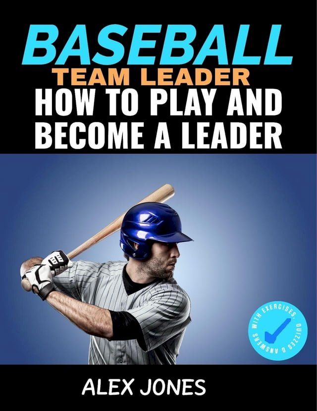  Baseball Team Leader: How to Play and Become a Leader(Kobo/電子書)