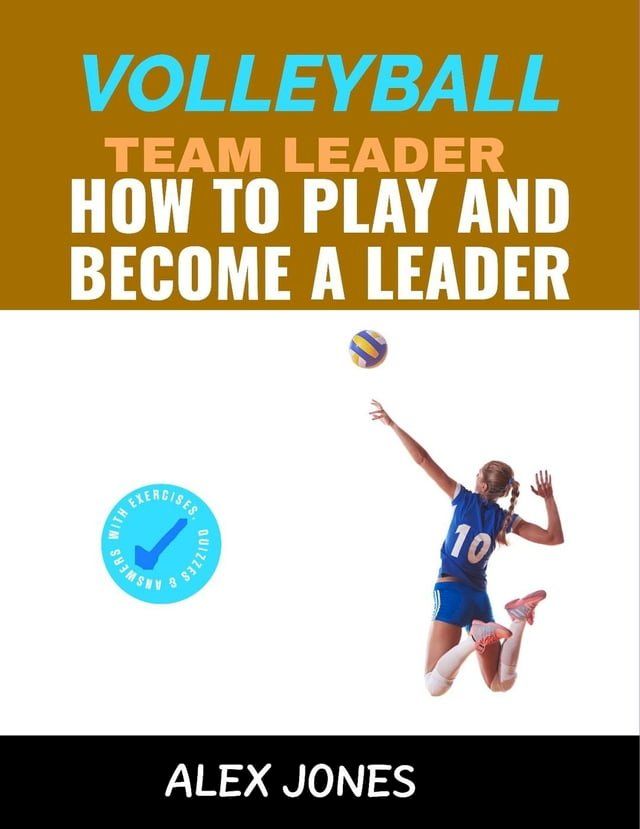  Volleyball Team Leader: How to Play and Become a Leader(Kobo/電子書)