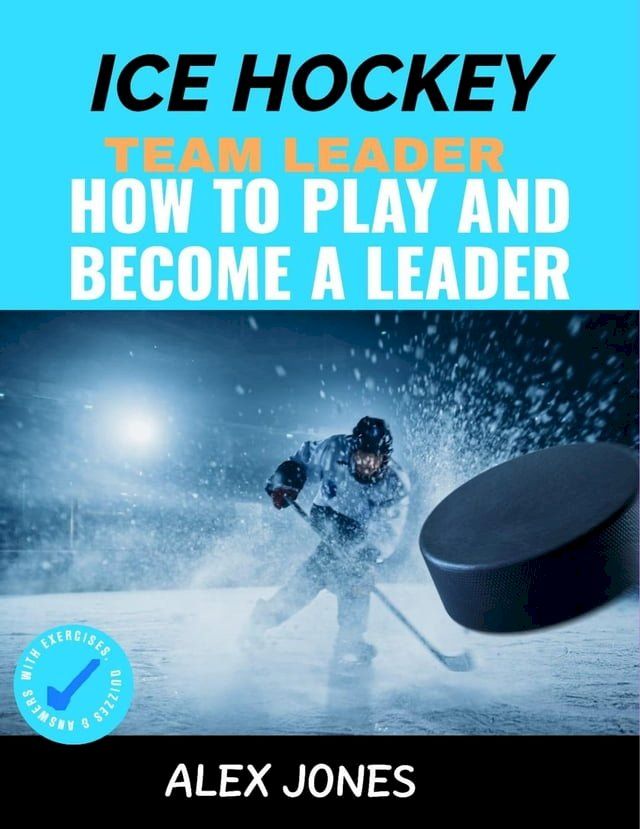  Ice Hockey Team Leader: How to Play and Become a Leader(Kobo/電子書)