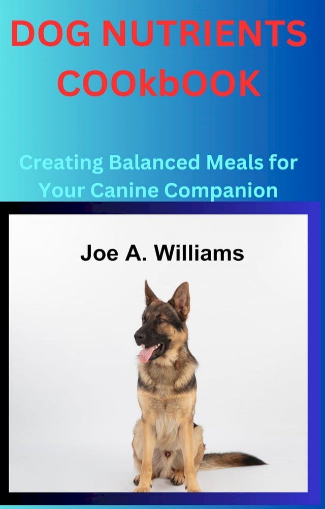  Dog Nutrients Cookbook(Kobo/電子書)