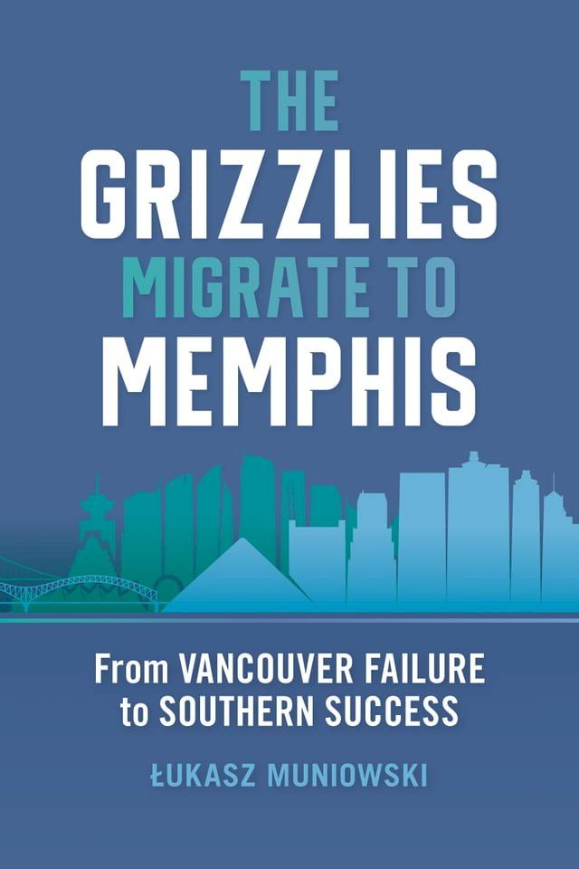  The Grizzlies Migrate to Memphis(Kobo/電子書)