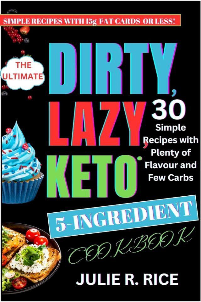  The Ultimate DIRTY, LAZY, KETO 5-Ingredient Cookbook(Kobo/電子書)