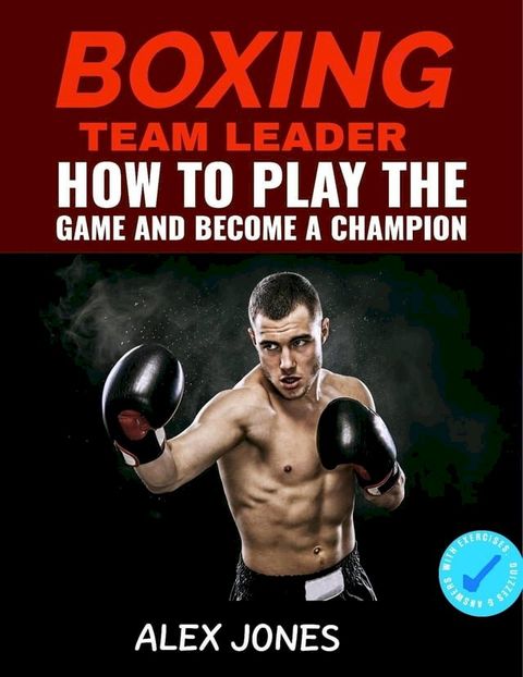 Boxing Team Leader: How To Play The Game And Become A Champion(Kobo/電子書)