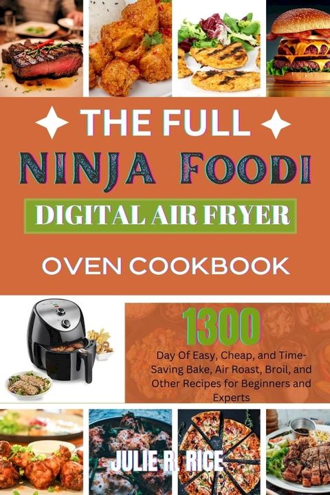 The Full Ninja Foodi Digital Air Fryer Oven Cookbook(Kobo/電子書)