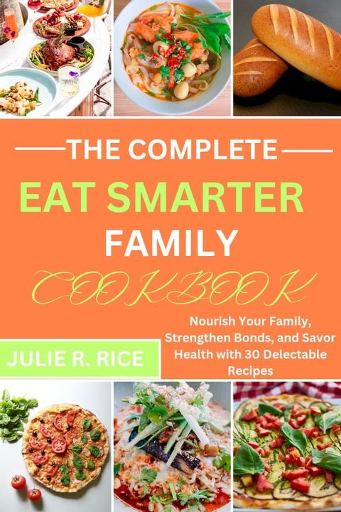 The Complete Eat Smarter Family Cookbook(Kobo/電子書)