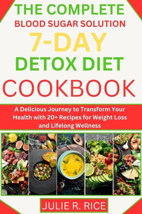 The Complete Blood Sugar Solution 7-Day Detox Diet Cookbook(Kobo/電子書)