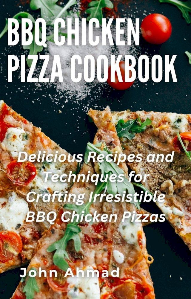  BBQ Chicken Pizza Cookbook(Kobo/電子書)