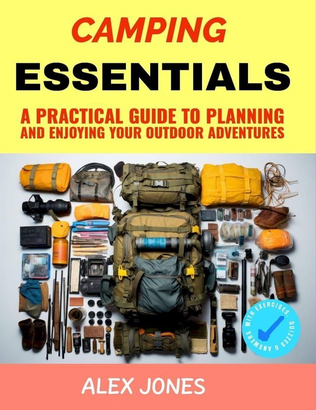  Camping Essentials: A Practical Guide to Planning and Enjoying Your Outdoor Adventures(Kobo/電子書)