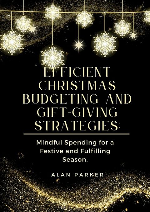 Efficient Christmas Budgeting and Gift-Giving Strategies:(Kobo/電子書)