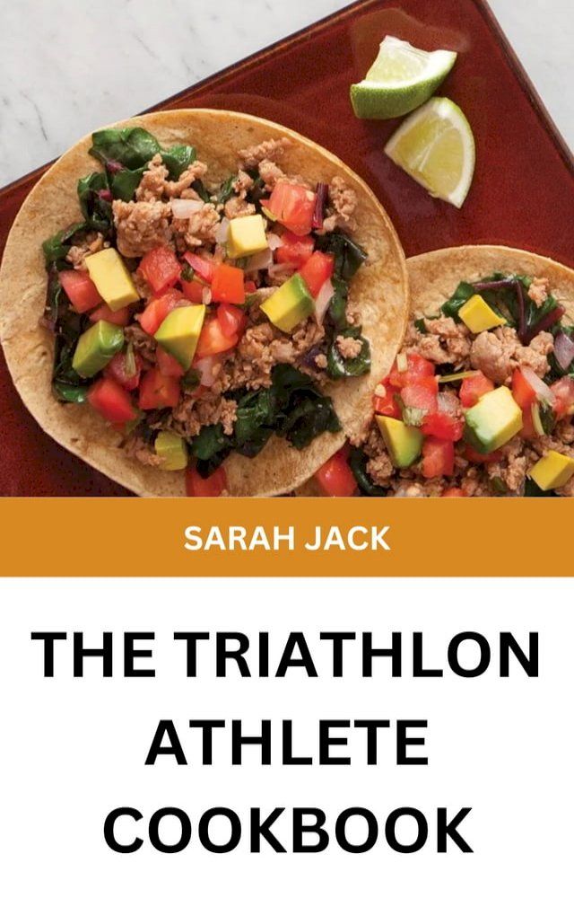  THE TRIATHLON ATHLETE COOKBOOK(Kobo/電子書)