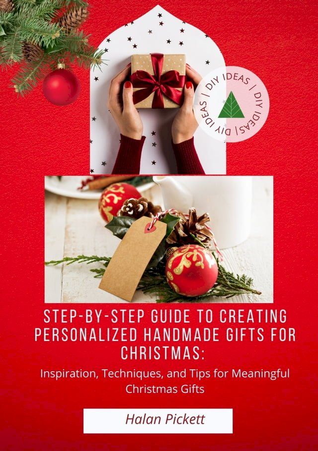  Step-by-Step Guide to Creating Personalized Handmade Gifts for Christmas(Kobo/電子書)