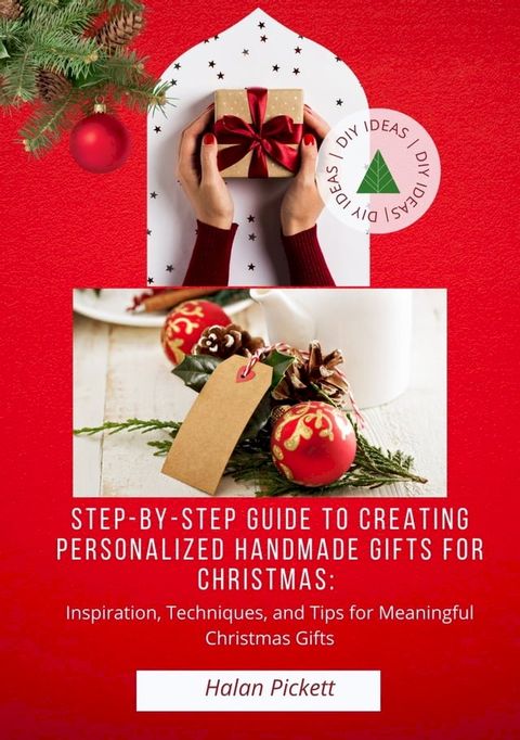 Step-by-Step Guide to Creating Personalized Handmade Gifts for Christmas(Kobo/電子書)