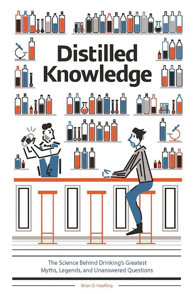  Distilled Knowledge: The Science Behind Drinking's Greatest Myths, Legends, and Unanswered Questions(Kobo/電子書)