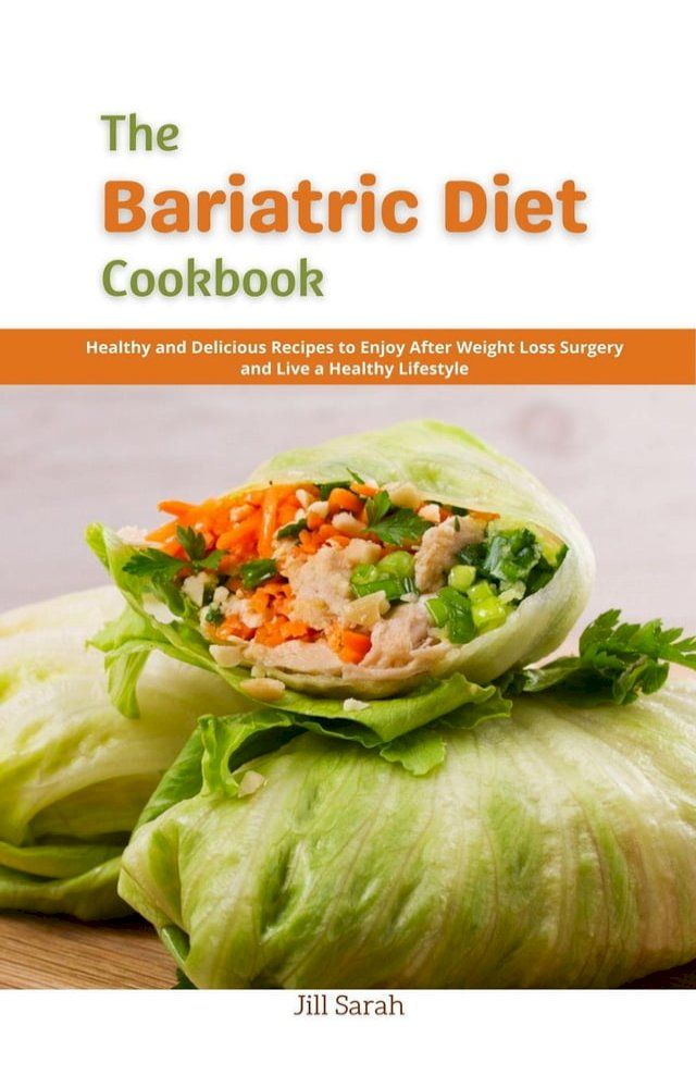  The Bariatric Diet Cookbook : Healthy and Delicious Recipes to Enjoy After Weight Loss Surgery and Live a Healthy Lifestyle(Kobo/電子書)