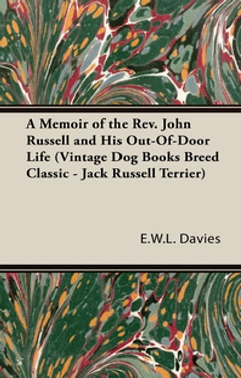 A Memoir of the Rev. John Russell and His Out-Of-Door Life (Vintage Dog Books Breed Classic - Jack Russell Terrier)(Kobo/電子書)