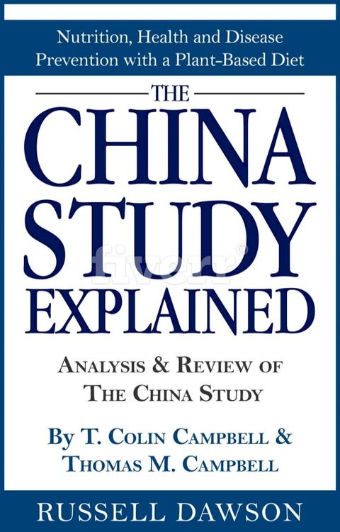 The China Study Explained: Analysis & Review of The China Study By T. Colin Campbell & Thomas M. Campbell(Kobo/電子書)