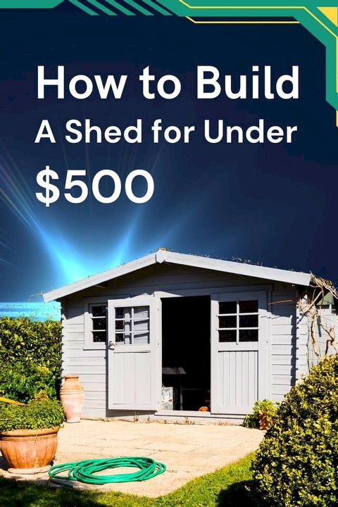 How to Build a Shed for Under $500(Kobo/電子書)