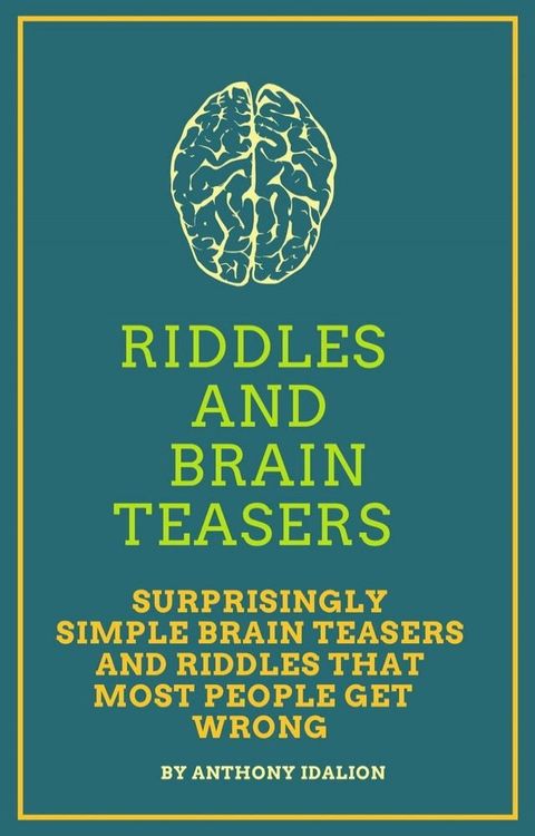 Riddles and Brainteasers: Surprisingly Simple Brainteasers And Riddles That Most People Get Wrong(Kobo/電子書)