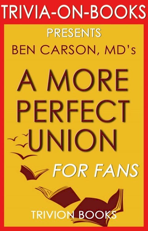 A More Perfect Union: What We the People Can Do to Reclaim Our Constitutional Liberties by Ben Carson MD (Trivia-On-Books)(Kobo/電子書)